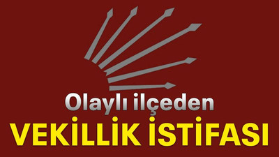 Olaylı ilçeden vekillik istifası